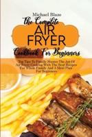 The Complete Air Fryer Cookbook For Beginners