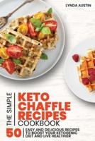 The Simple Keto Chaffle Recipes Cookbook