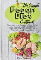 The Simple Pegan Diet Cookbook