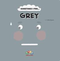 Sometimes I Feel... Grey