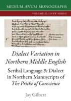 Dialect Variation in Northern Middle English: Scribal Language and Dialect in Northern Manuscripts of The Pricke of Conscience