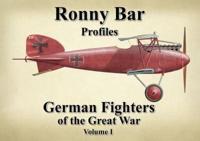 Ronny Bar Profiles German Fighters of the Great War. Vol. 1