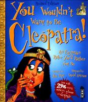 You Wouldn't Want to Be Cleopatra!