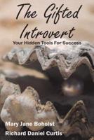 The Gifted Introvert: Your Hidden Tools For Success