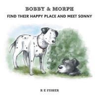 Bobby & Morph Find Their Happy Place and Meet Sonny