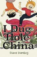 I Dug a Hole to China