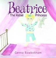 Beatrice - The Rebel Princess