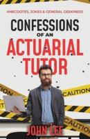 Confessions of an Actuarial Tutor: Anecdotes, Jokes & General Geekiness