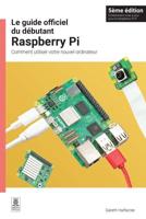 Le Guide Officiel Du Débutant Raspberry Pi, 5Ème Édition