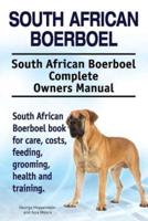 South African Boerboel. South African Boerboel Complete Owners Manual. South African Boerboel Book for Care, Costs, Feeding, Grooming, Health and Training.
