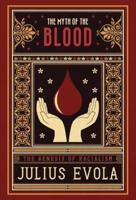 The Myth of the Blood: The Genesis of Racialism