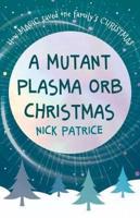 A Mutant Plasma Orb Christmas