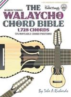 The Walaycho Chord Bible: DGBEB Standard Tuning 1,728 Chords