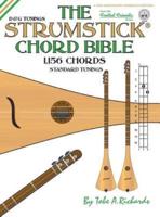 The Strumstick Chord Bible: D & G Tunings 1,156 Chords
