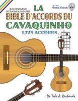 La Bible d'Accords du Cavaquinho: Accordage Standard DGBD 1,728 Accords