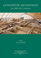 Çatalhöyük Excavations. The 2009-2017 Seasons