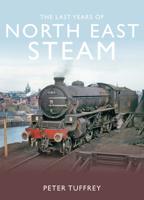 The Last Years of North East Steam