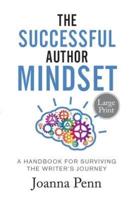 The Successful Author Mindset: A Handbook for Surviving the Writer's Journey Large Print