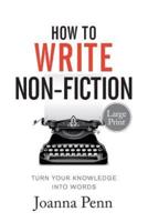 How To Write Non-Fiction Large Print: Turn Your Knowledge Into Words