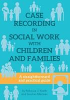 CASE RECORDING IN SOCIAL WORK WITH CHILDREN AND FAMILIES