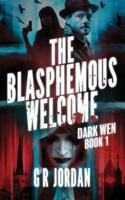 The Blasphemous Welcome: Dark Wen Book 1
