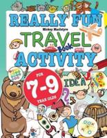 Really Fun Travel Activity Book For 7-9 Year Olds: Fun & educational activity book for seven to nine year old children