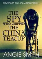 The Spy Who Chipped the China Teacup