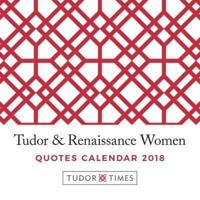 Tudor and Renaissance Women Quotes Calendar 2018
