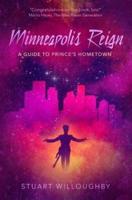 Minneapolis Reign - A Guide to Prince's Hometown