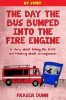 The Day the Bus Bumped Into the Fire Engine