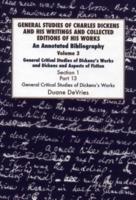 General Studies of Charles Dickens and His Writings and Collected Editions of His Works Volume 3 General Critical Studies of Dickens's Works and Dickens and Aspects of Fiction