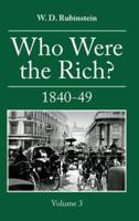 Who Were the Rich? Volume Three 1840-1849