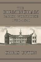 The Birmingham Parish Workhouse 1730-1840