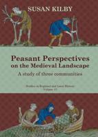 Peasant Perspectives on the Medieval Landscape Volume 17