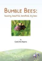 Bumble Bees: buzzing, beautiful, beneficial, big bees