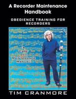 A Recorder Maintenance Handbook: Obedience Training for Recorders