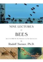 Nine Lectures on Bees: Given In 1923 To The Workmen At The Goetheanum