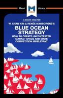 An Analysis of W. Chan Kim and Renée Mauborgne's Blue Ocean Strategy