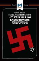 An Analysis of Daniel Jonah Goldhagen's Hitler's Willing Executioners
