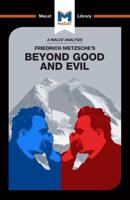 An Analysis of Friedrich Nietzsche's Beyond Good and Evil