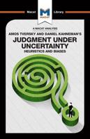 An Analysis of Amos Tversky and Daniel Kahneman's Judgment Under Uncertainty