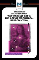 Walter Benjamin's the Work of Art in the Age of Mechanical Reproduction