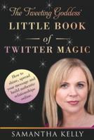 The Tweeting Goddess Little Book of Twitter Magic