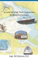 A Guide to Ships, Their Cargoes and Working Environment