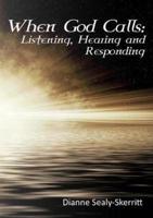 When God Calls: Listening, Hearing and Responding