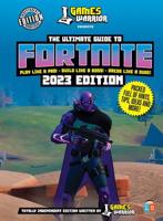Fortnite Ultimate Guide by Games Warrior 2023 Edition