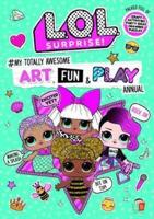 L.O.L. Surprise! #My Totally Awesome Art, Fun & Play Annual