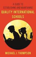 A Guide to Establishing and Maintaining Quality International Schools