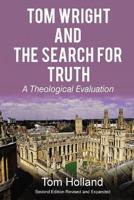 Tom Wright and the Search for Truth, Revised and Expanded: A  Theological Evaluation