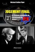 Jugement Final - Le chaînon manquant de l'assassinat de JFK: Volume I